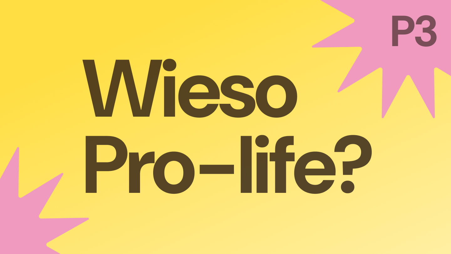 Wieso Pro-life? P3