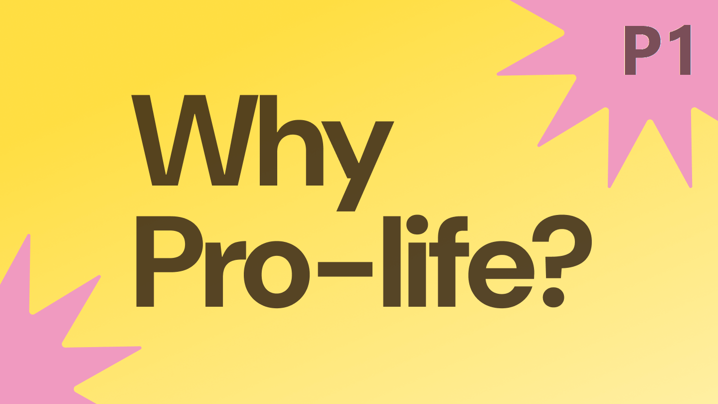 Why Pro-life? P1