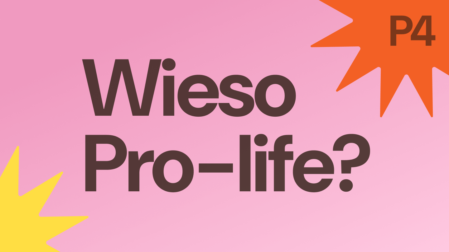 Wieso Pro-life? P4